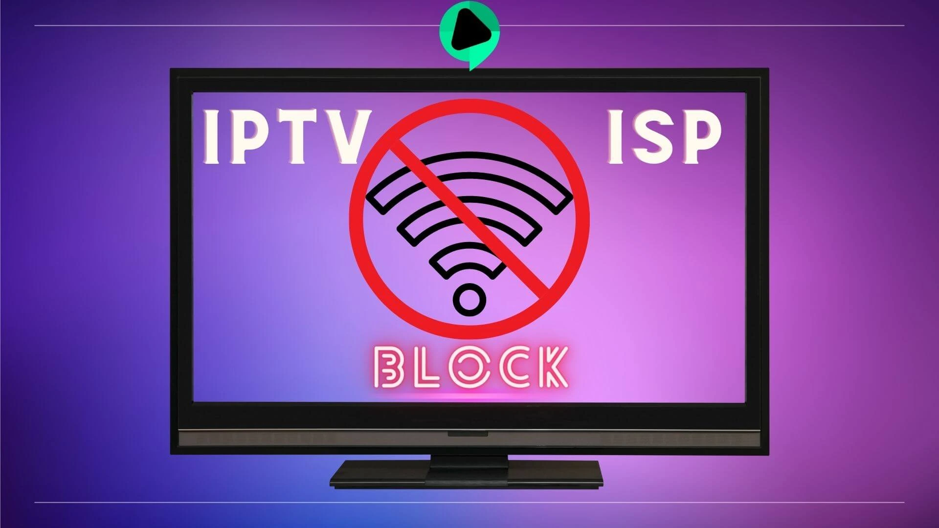 IPTV not working ? How To Stop Your ISP From Blocking IPTV (5 Methods)