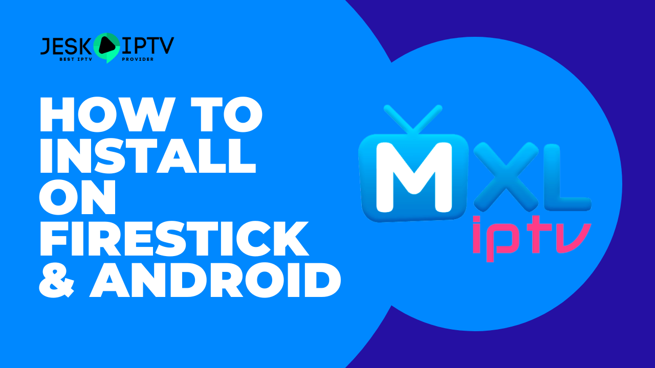 How to install MXL TV App on FireStick & Android (8 Easy Steps)