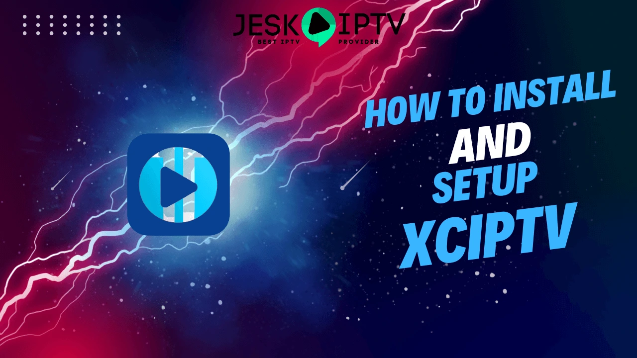 XCIPTV for Firestick : Comprehensive guide on how to Install and Use the App