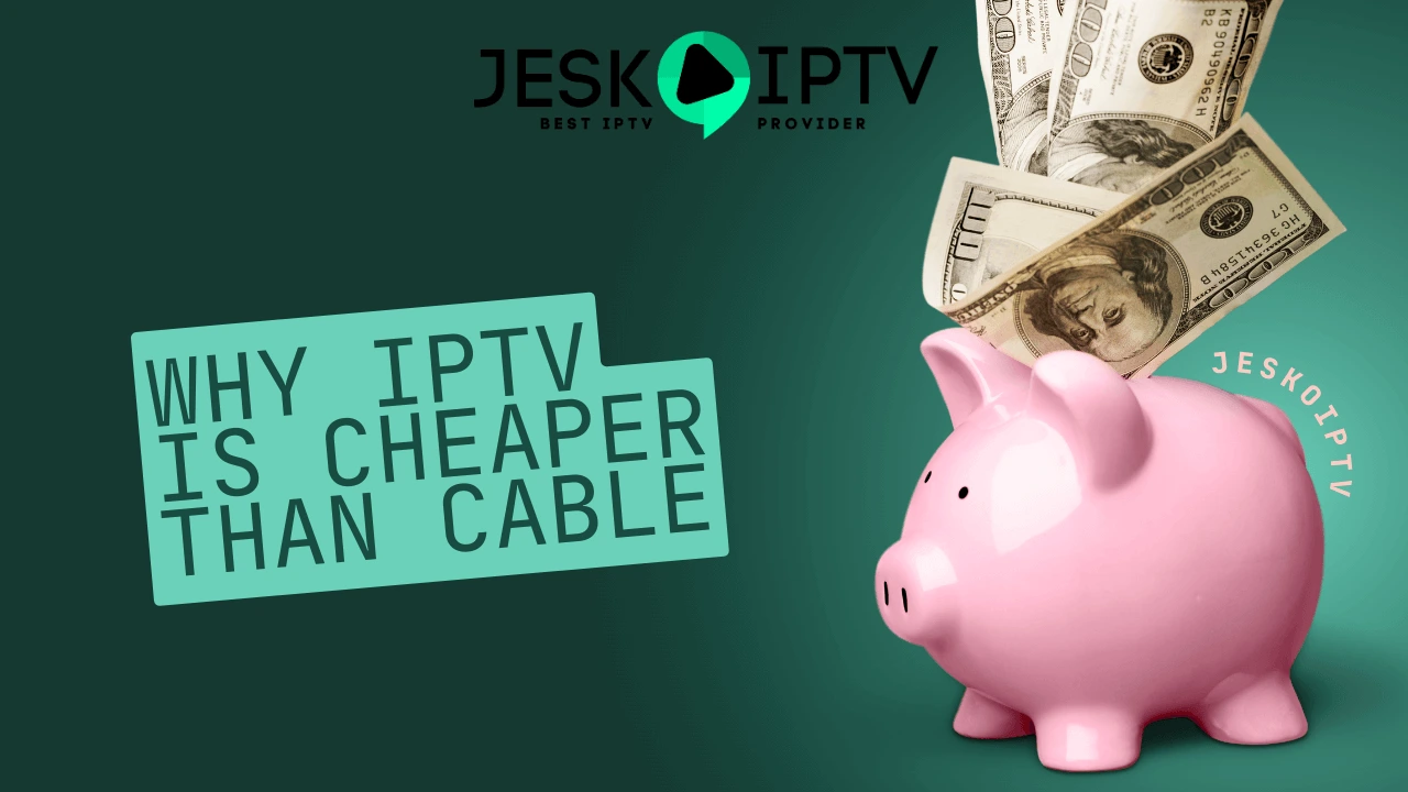 9 Reasons Why IPTV is Cheaper than Cable TV