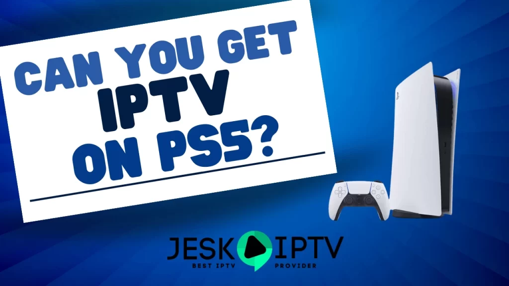 Can You Get IPTV on PS5