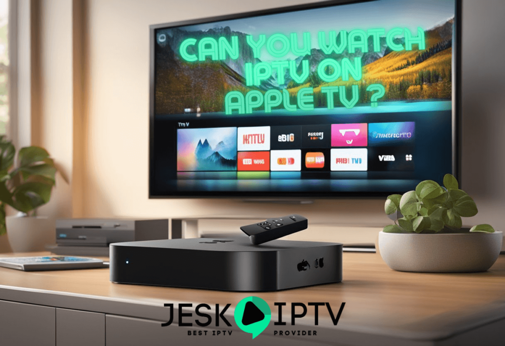 Can You Put IPTV on Apple TV