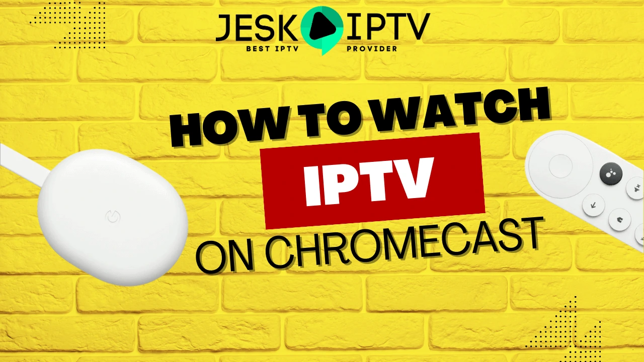 Can You Put IPTV on Chromecast? Comprehensive Guide on How To Setup & Install
