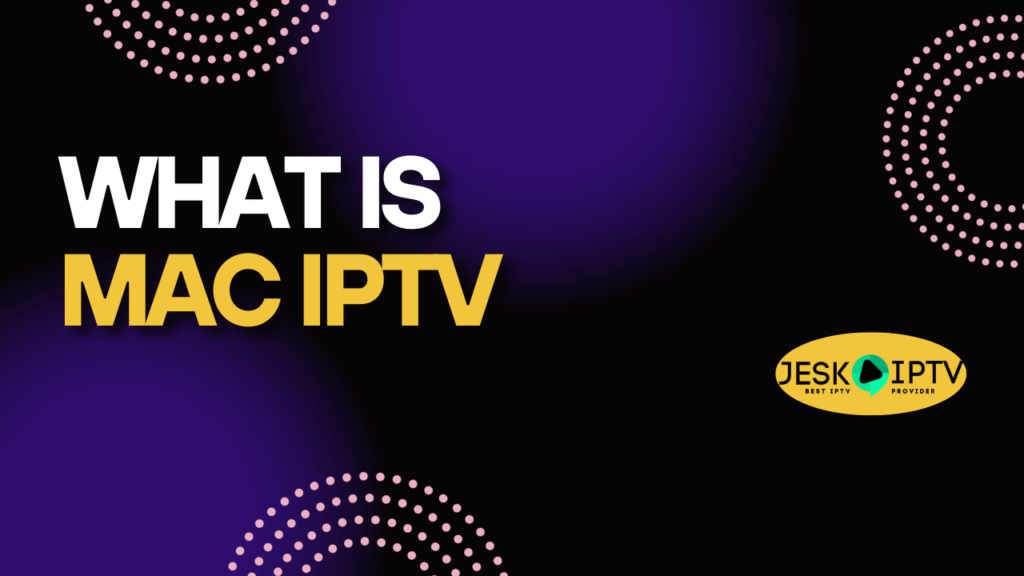O que é o MAC IPTV